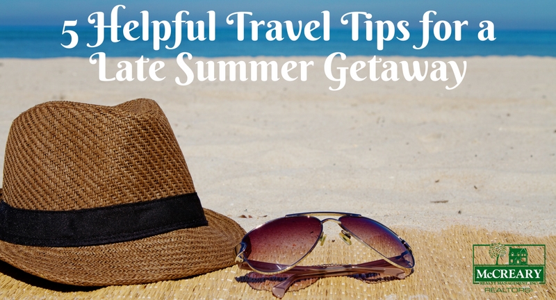 5 Helpful Travel Tips for a Late Summer Getaway